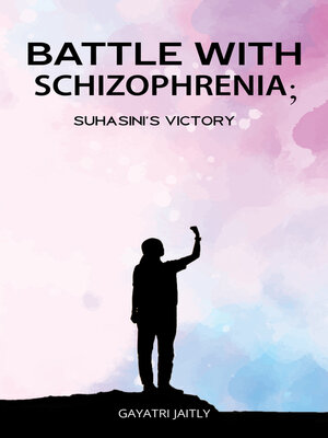cover image of Battle with Schizophrenia Suhasinis Victory